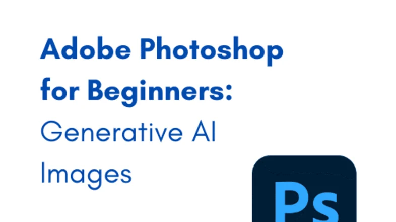 Adobe Photoshop for Beginners: Generative AI Images オンライン講座